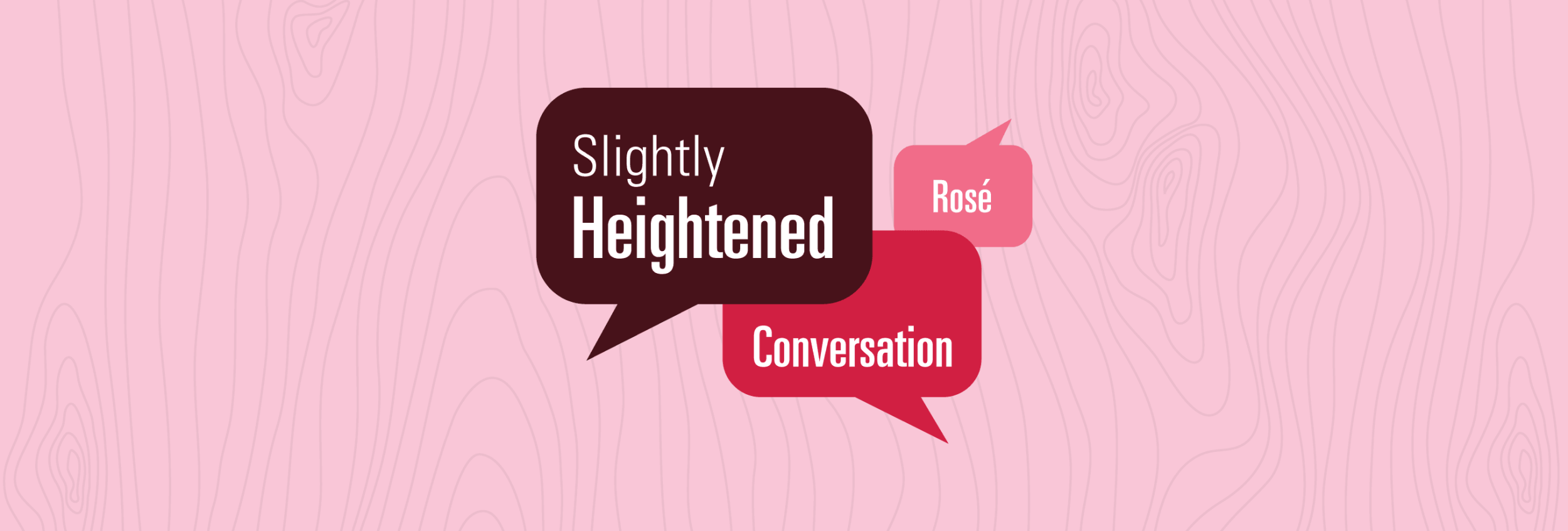 Slightly Heightened Conversation - Rose